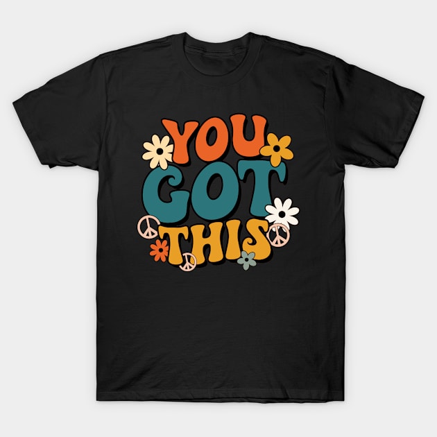 Groovy Motivational Testing Day Teacher Student You Got This T-Shirt by Fresherth Studio